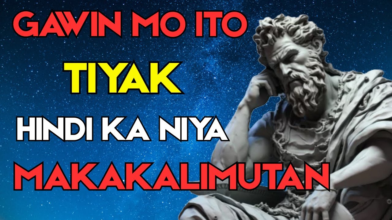 HINDI KA NA NIYA MAKAKALIMUTAN! | Pinoy Stoicism