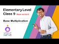 Elementary Level Class 9 : Base Multiplication (New version)