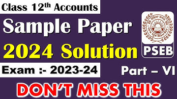 PSEB Accountancy Decoded: Class 12 Sample Paper & Solutions | 2023-24 Session | Day 6