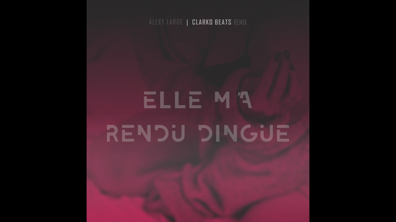 Alexy Large - Elle m'a rendu dingue (AUDIO) Remix by Clarko - YouTube