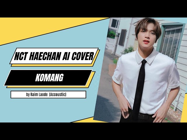 NCT HAECHAN AI COVER - KOMANG (by Raim Laode) Accoustic with lyrics class=