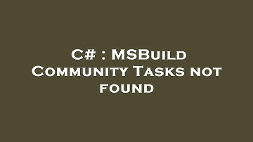 C# : MSBuild Community Tasks not found