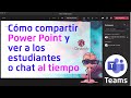 Cómo compartir pantalla con powerpoint y seguir viendo el chat y quien habla en Teams