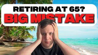 Financial Expert Explains​ Why Retiring at 65 is a HUGE Mistake
