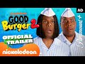 Good Burger 2 - OFFICIAL TRAILER 🍔 | ft. Kenan &amp; Kel | Nickelodeon