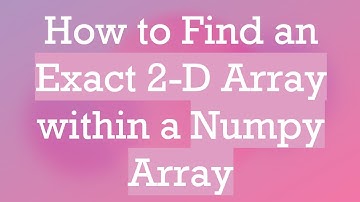 How to Find an Exact 2-D Array within a Numpy Array