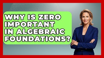 Why Is Zero Important In Algebraic Foundations? - Your Algebra Coach