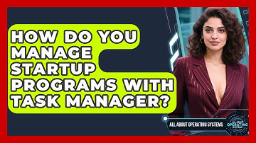 How Do You Manage Startup Programs With Task Manager? - All About Operating Systems