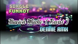 SINGLE FUNKOT DENNIE RMX - ILLUSION MUCHO ( REVISI ) || AF12
