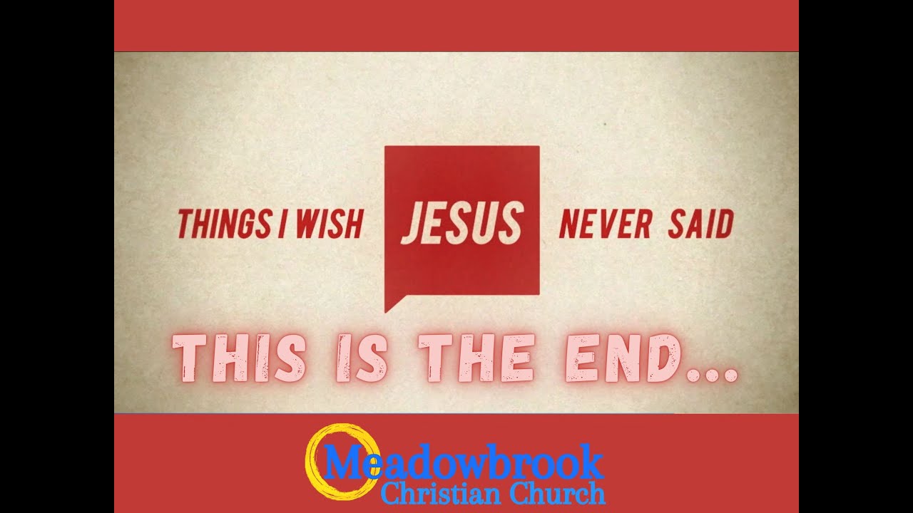 Things I Wish Jesus Never Said: "The End is Near"