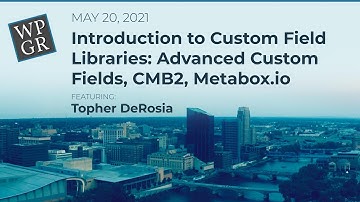 WordPress Grand Rapids: Intro to Custom Field Libraries: Advanced Custom Fields, CMB2, Metabox.io