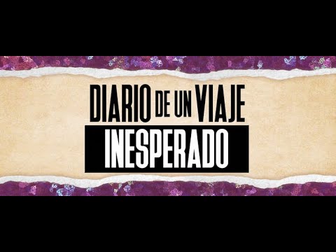 DIARIO DE UN VIAJE INESPERADO  | TRÁILER