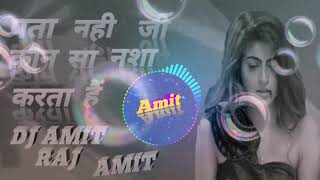 O Pata nahi Jo kown sa nasa karta hee 🌹🥀 Dj Amit raj 🌹🥀🌹🥀