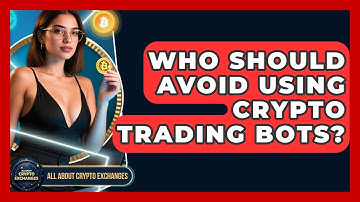 Who Should Avoid Using Crypto Trading Bots? - All About Crypto Exchanges