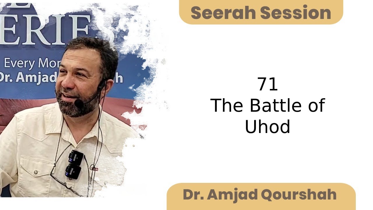 Seerah session no 71 the battle of Uhod - continue , Dr. Amjad Qourshah #dr_amjad_qourshah - YouTube