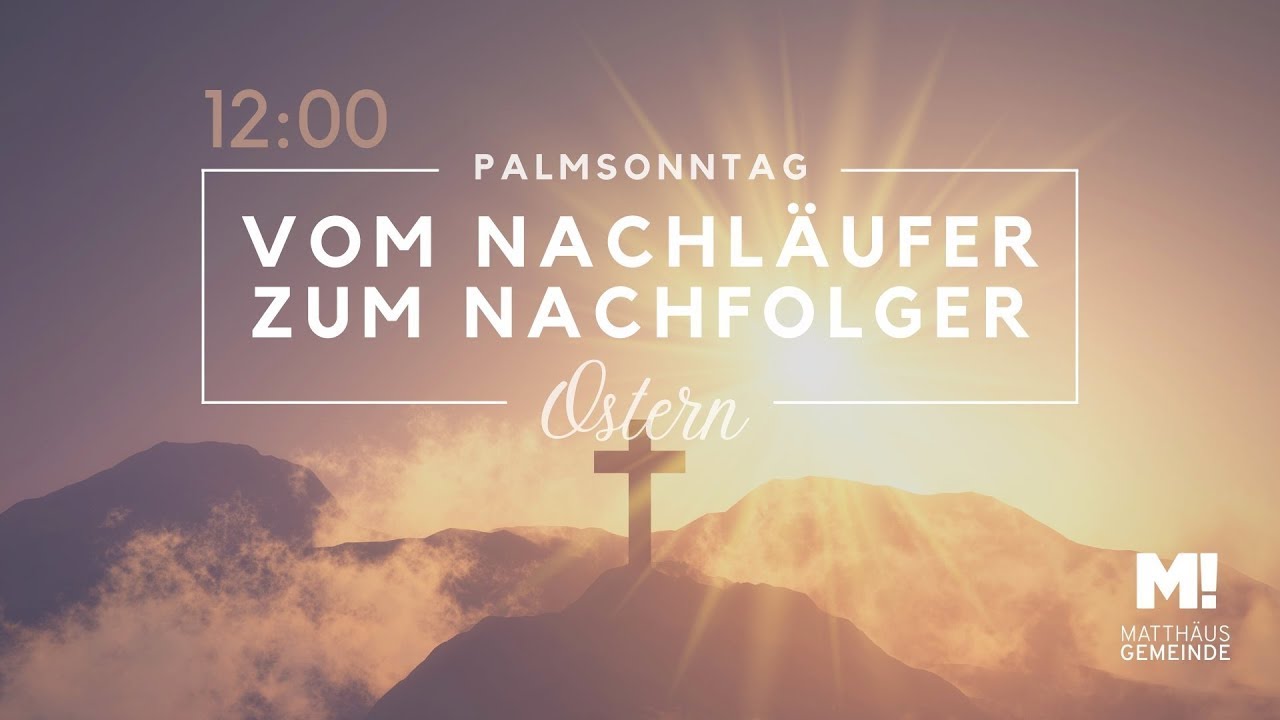 12 Uhr Online Gottesdienst Palmsonntag 2.4.2023 | Nachfolge | Ev. Matthäus Gemeinde Bremen