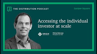 Accessing the Individual Investor at Scale - Michael Episcope - Co-CEO at Origin Investments