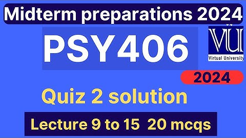PSY406 Quiz 2 solution fall 2024 | 20 Mcqs lecture 9 to 15 | Psy406 Midterm preparation | VU Nexus