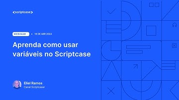 7.10 - WEBINAR: Aprenda como usar variáveis no Scriptcase {Programação}