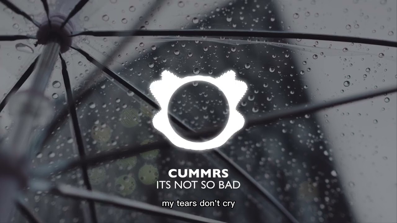 CUMMRS - Its not bad (Unofficial Lyric Video)