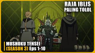 THE DUMBEST DEMON KING - Mushoku Tensei (season 3) Eps 1-10
