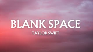 Taylor Swift - Blank Space Lyrics
