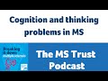 Cognition and thinking problems in ms  multiple sclerosis breaking it down podcast