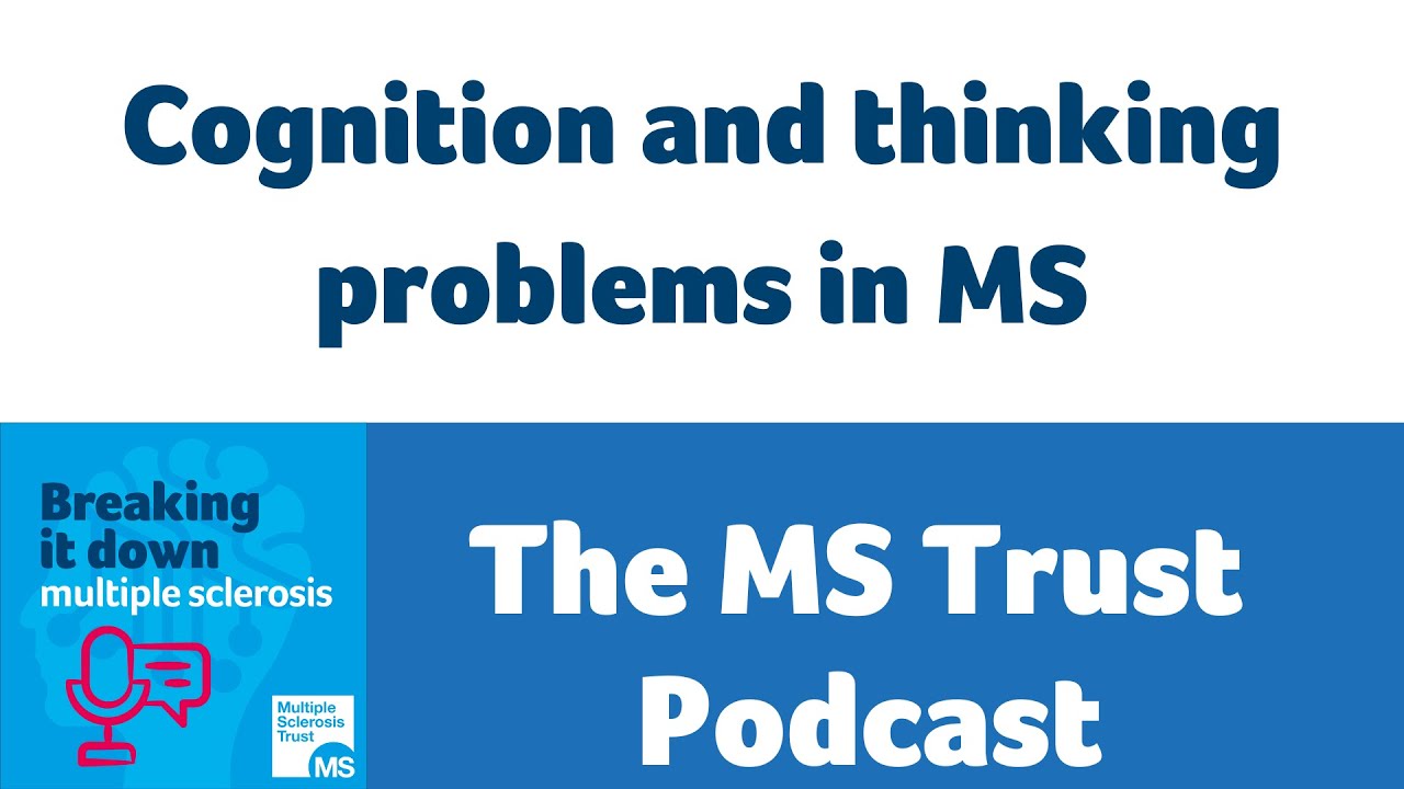 Cognition and thinking problems in MS - Multiple Sclerosis Breaking it down podcast
