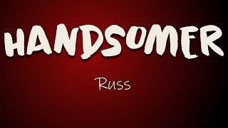 Russ - HANDSOMER (Lyrics) | I know I'm fine But the money makes me handsomer