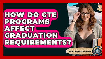 How Do CTE Programs Affect Graduation Requirements? - The College Explorer