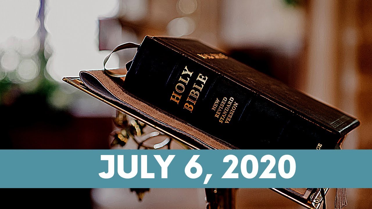 Gospel Reading Today. July 6, 2020. YouTube