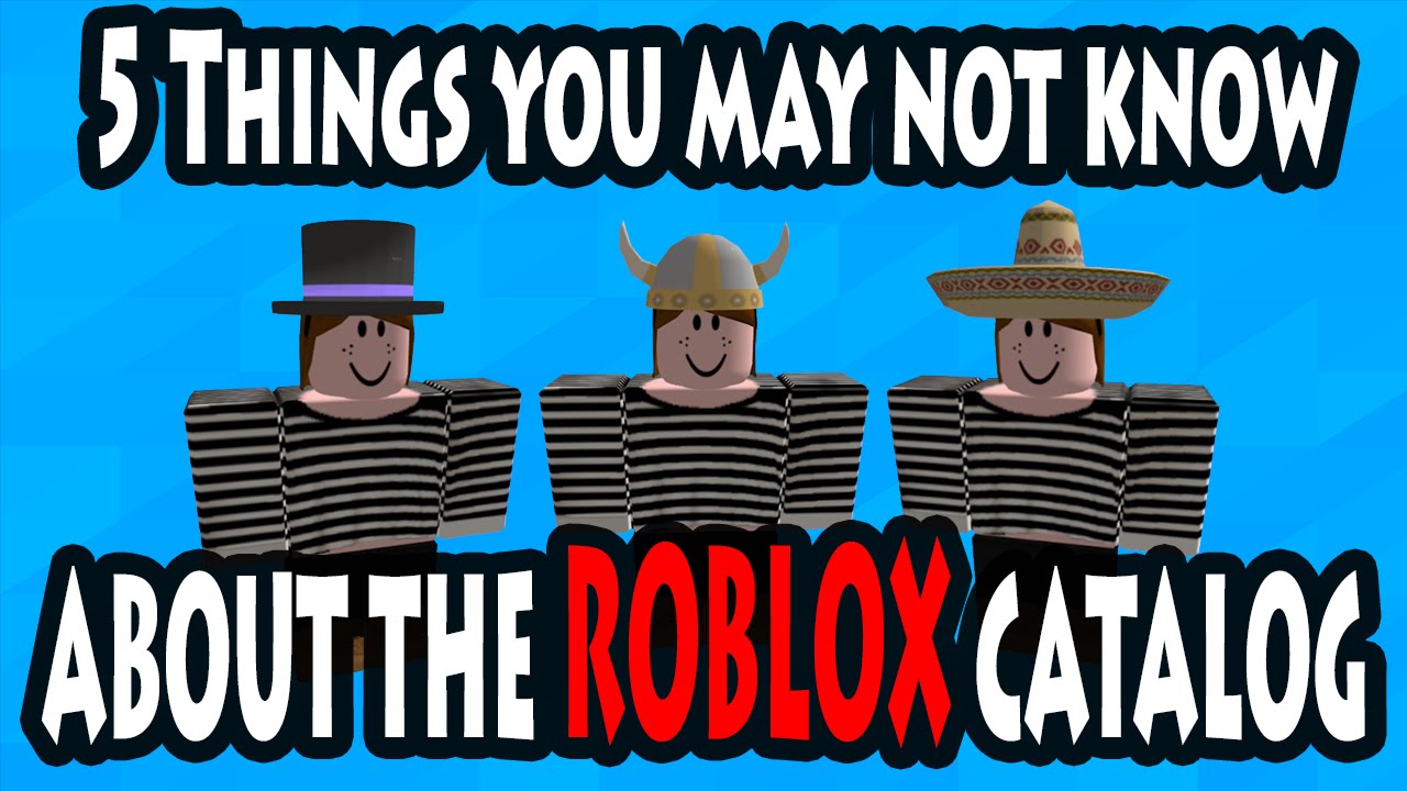 5 Things You May Not Know About The Roblox Catalog Youtube - the roblox catalog