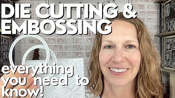 Complete Guide To Die Cutting And Embossing For Beginning Card Makers