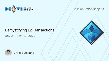 Demystifying L2 Transactions by Chris Buckland | Devcon Bogotá