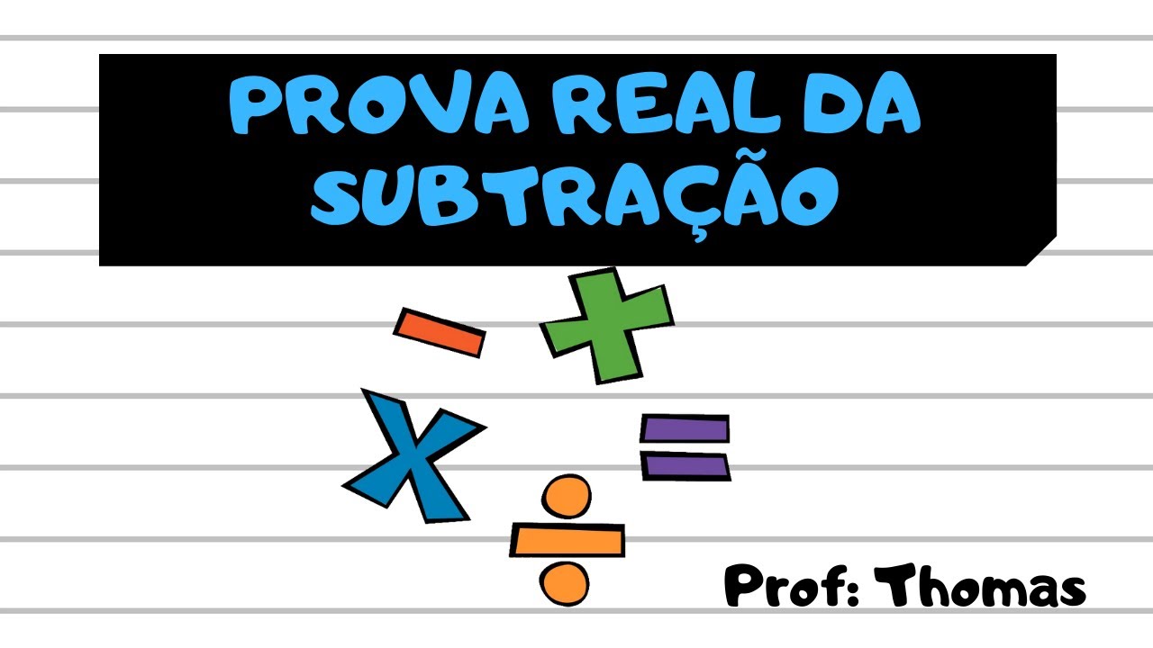 O QUE É A PROVA REAL DA SUBTRAÇÃO? | MATEMÁTICA BÁSICA - YouTube