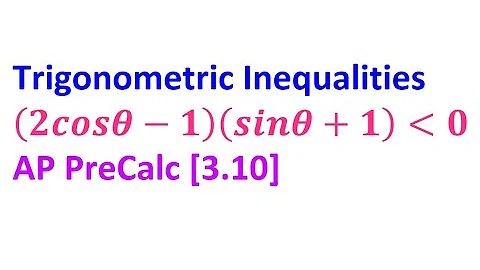 3.10H - Trigonometric Inequalities [AP Precalculus]