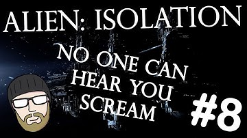 Alien: Isolation - FINALE - In Space, No One Can Hear You Scream!