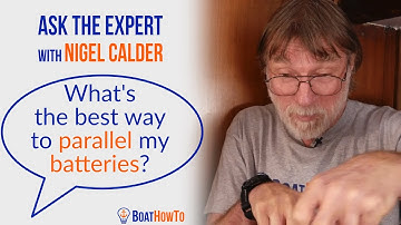 The BEST way to Parallel Batteries on a Boat | Ask The Expert with NIGEL CALDER