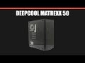 Корпус Deepcool Matrexx 50