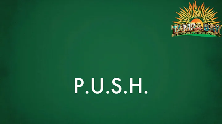 "P.U.S.H." - Jared McGee - Sunday Sermon