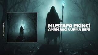Mustafa Ekinci - Aman Avcı Vurma Beni Deep House