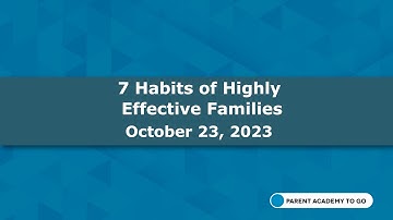Parent Academy To Go - 7 Habits of Highly Effective Families