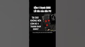 Cắm 4 thanh Ram DDR5 – Lỗi lớn của dân PC!