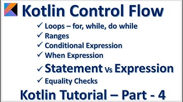 Kotlin Loop for while Range Conditional When Expression Vs Statement :: Kotlin Tutorial – Part - 4