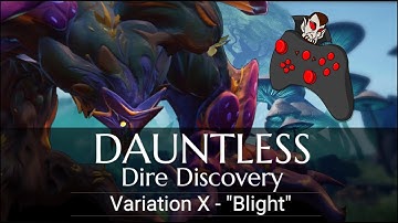 DAUNTLESS Dire Discovery - Variation X: "Blight"