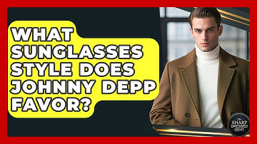 What Sunglasses Style Does Johnny Depp Favor? - The Sharp Dressed Gent