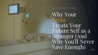 Why Can't I Save Money? The Neuroscience of Your Future Self | Wealth Psychology