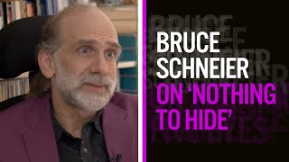 Bruce Schneier on 'Nothing to Hide'