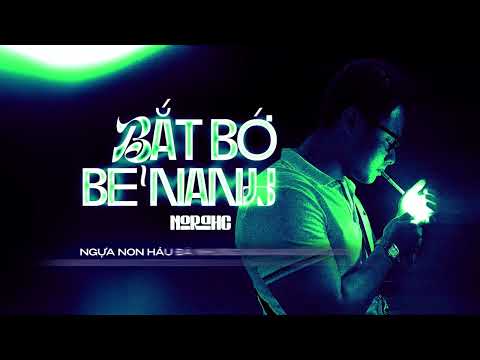 BẮT BỚ BẺ NANH (prod.@Pendo46) - NorahC