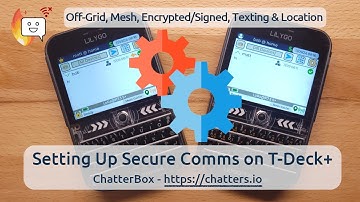 Setting Up a Secure Off-Grid Mesh Communication / Location Cluster on T-Deck Plus with ChatterBox